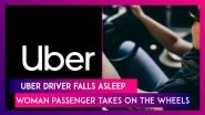 Uber Driver Falls Asleep While On Wheels, Forces Woman Passenger To Drive On Way To Mumbai From Pune