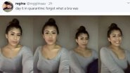 No Bra During Quarantine! Women on Twitter Express Happiness with Funny Memes and Jokes During Social Distancing
