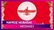 Navroz Mubarak 2020: WhatsApp Messages & Wishes to Send Family & Friends Persian New Year Greetings