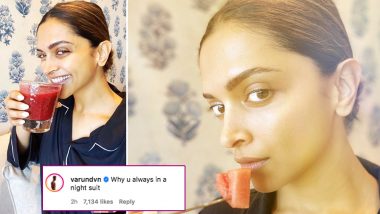 Deepika Padukone Posts About Eating Healthy Amid Coronavirus Lockdown But Varun Dhawan Has a Fashion Question for Her! (View Pic) 