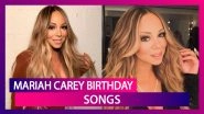 Mariah Carey Birthday Special: 5 Tracks Of The American Singer That Are A Must On Your 90s Playlist