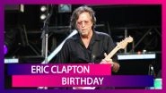 Eric Clapton Birthday: Here Are 5 Of The Most Iconic Songs Of The World&rsquo;s Most Influential Guitarist