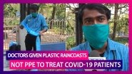 COVID-19: Doctors In WB Given Plastic Raincoats, Sunglasses Instead Of Personal Protective Equipment