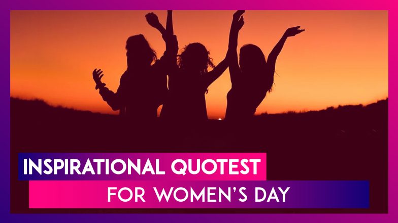 Inspirational Quotes For Women&rsquo;s Day 2020: Thoughtful Sayings To Celebrate The Power Of Womanhood