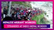 Coronavirus Lockdown In India: Nepalese Migrant Workers Stranded At Indo-Nepal Border In Uttarakhand