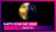 Earth Hour Day 2020 Quotes: Inspirational Sayings to Show You Care For the Planet