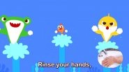 Baby Shark Gets a Handwashing Song Version in Time of Coronavirus Pandemic! Now Wash Your Hands Doo Doo Doo... (Watch Video)