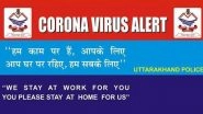 Uttarakhand Police Issue Poster Appealing People to 'Stay at Home' for Policemen's Safety Amid COVID-19 Spread