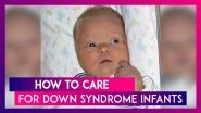 World Down Syndrome Day 2020: How To Care For A Newborn With Down Syndrome Disease?