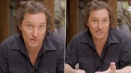 Matthew McConaughey Believes COVID-19 Has Brought Us Together After a Long Time, Says &lsquo;This Red Light Will Turn to a Green Light&rsquo; (Watch Video)
