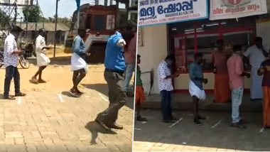 People Maintain Social Distancing Outside Liquor Stores in Kerala, Gets Praised on Social Media (Watch Video)