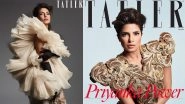 Trending on Tatler! Priyanka Chopra Jonas Packs a Fashionable Punch on the Mag&rsquo;s May Issue and It&rsquo;s Breathtaking (View Pics)