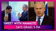 Coronavirus: Israel&rsquo;s PM Benjamin Netanyahu Encourages Israelis To Ditch Handshake & Adopt Namaste