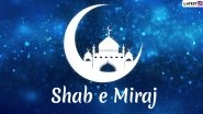Shab e Miraj 2020 Date: Know Significance of Isra Night in Islamic Calendar