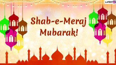 Shab-e-Miraj 2020 Mubarak Wishes and HD Images: WhatsApp Messages, Facebook Photos, Greetings and SMS to Send on Holy Night of Isra