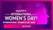 International Women&rsquo;s Day 2020 Messages: Quotes & Images To Send To The Special Women Of Your Life