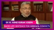 &lsquo;Nirbhaya Convicts Should Be Sent Behind Bars For Life, Not Executed&rsquo;: Kurian Joseph, Ex SC Judge