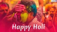 Holi 2020 Wishes & Images: WhatsApp Stickers, GIF Messages, Facebook Greetings, SMS, Status and DPs to Mark Rangwali Holi