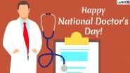 National Doctor's Day 2020: Date, History And Significance of The Day Dedicated to Dr Bidhan Chandra Roy