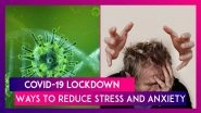 Coronavirus Outbreak: Ways To Reduce Stress, And Safeguard Your Mental Health During Lockdown