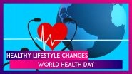 Small Lifestyle Changes That Will Help You Live Healthier: World Health Day 2020