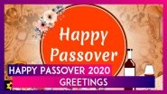 Passover 2020 Greetings: WhatsApp Messages, Pesach Images & Wishes To Send On This Jewish Festival