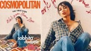 Sobhita Dhulipala Becomes Her Own Stylist, MUA and Photographer for This Unique 'Work From Issue' of Cosmopolitan Magazine (See Pic)