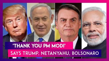 Why Have Donald Trump, Benjamin Netanyahu And Jair Bolsonaro Thanked PM Modi In Recent Days?