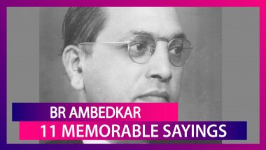 BR Ambedkar Quotes: 11 Memorable Sayings By The Father Of Indian Constitution