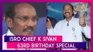 K Sivan 63rd Birthday: Lesser Known Facts About The ISRO Chief