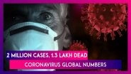 Coronavirus Cases Cross 2 Million Globally, U.S. Hardest Hit With Six Lakh Cases And 30,000 Dead