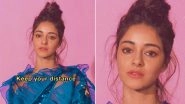 Ananya Panday Says 'Keep Your Distance' With Her Picture and We Think It's the Coolest Social Distancing Awareness Post