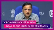 Coronavirus Cases In India Near 19,000; ICMR Asks States Not To Use New Rapid Antibody Test Kits