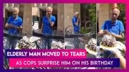 Elderly Man Moved To Tears As Panchkula Cops In Haryana Surprise Him On Birthday Amid The Lockdown