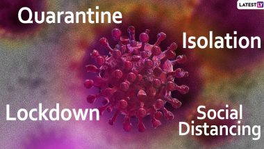 Are We in Quarantine, Isolation or Social Distancing During Lockdown? Know The Meaning and Difference Between Terms Common During Coronavirus Outbreak