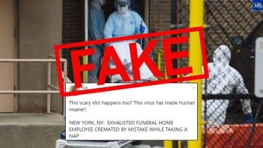 Fact Check: 'Exhausted Funeral Home Employee Cremated While Taking a Nap By Mistake in New York'? Know Truth About This Fake News Going Viral