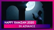 Happy Ramzan 2020 Wishes In Advance: WhatsApp Messages, Images & Greetings to Send During Ramadan