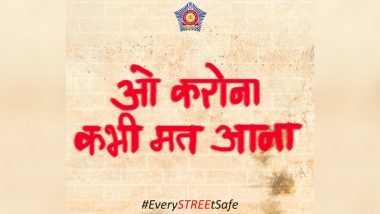 'O Corona Kabhi Mat Ana', Mumbai Police Urges People to Stay at Home And Keep #EverySTREEtSafe During Coronavirus Outbreak