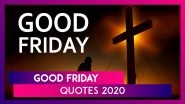 Good Friday 2020 Quotes: Messages And Thoughts To Share On The Christian Observance