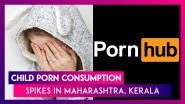 Child Porn Consumption Spikes Amid Lockdown In Maharashtra, Traffic From India On Pornhub Up By 95%