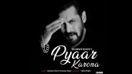 Pyaar Karona Song: Salman Khan&rsquo;s New Track Aims to Spread Love and Awareness about Coronavirus