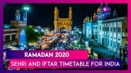 Ramadan 2020 Sehri & Iftar: Sunrise-Sunset Timings in Delhi, Mumbai, Hyderabad, Kolkata, Lucknow