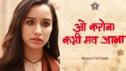Mumbai Police Says 'O Corona Kabhi Mat Aana' , 'Stree' Shraddha Kapoor Agrees! (View Pic)