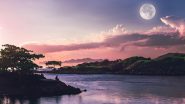Super Pink Moon April 2020 Date & Live Streaming Time in IST: When and How to Watch the Biggest and Brightest Full Moon of the Year