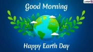 Earth Day 2020 HD Images & Good Morning Wishes: Save Earth Messages, Quotes & GIFs to Share with Your Loved Ones on the Day Dedicated to Mother Nature amid Lockdown