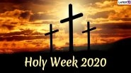 Holy Week 2020 Wishes & Images: Quotes, WhatsApp Stickers, GIFs, Photos, Greetings and Facebook Messages to Share Ahead of Easter Sunday