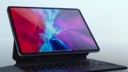 Apple iPad Pro 5G Launch Event Reportedly Postponed Till Next Year Due to COVID-19; Likely to Feature a 12.9-Inch Mini LED Display