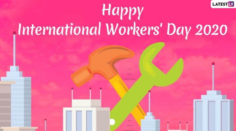 Happy International Workers' Day 2020 Messages: May Day Wishes, Quotes ...