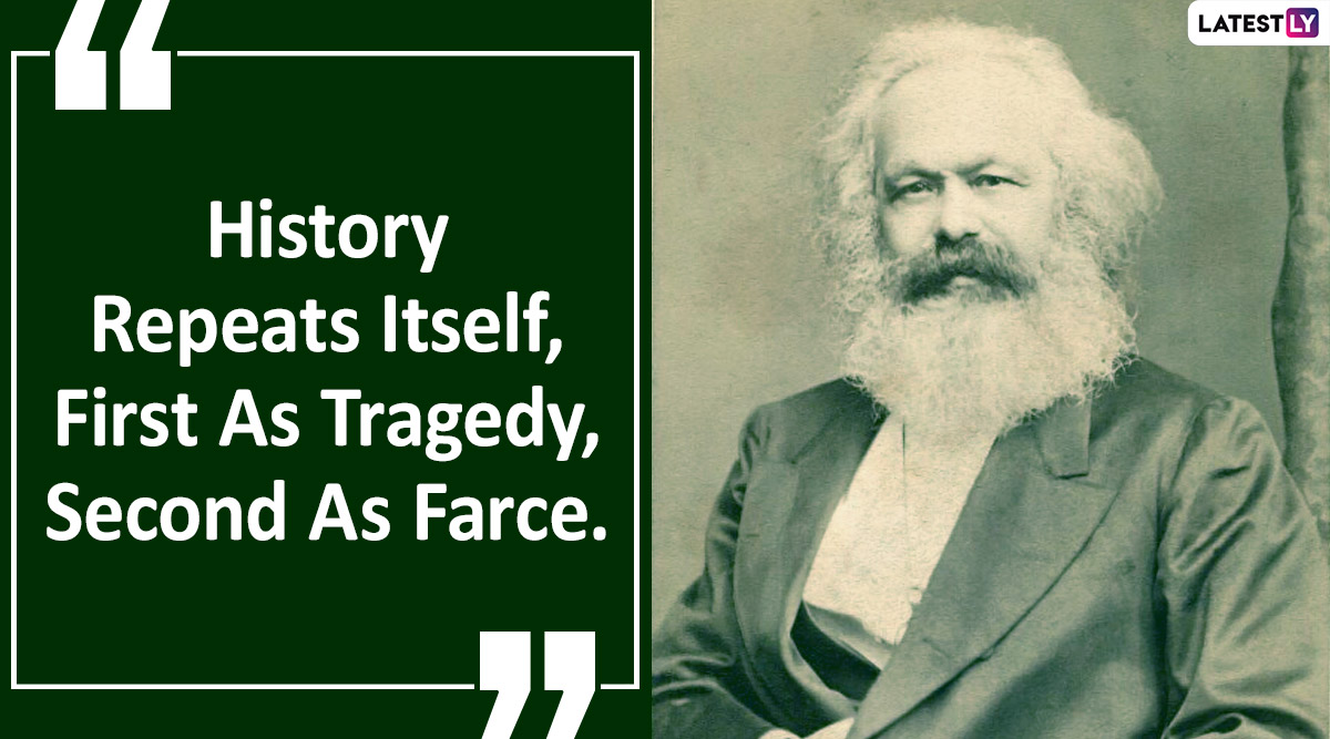 Karl Marx 2nd Birth Anniversary Motivational Quotes Celebrating The Greatest Socio Economic Crusader Who Stood For The Proletariat Class Latestly