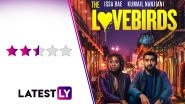 The Lovebirds Movie Review: Kumail Nanjiani and Issa Rae&rsquo;s Fun Chemistry Is Tops, the Film Not So Much!